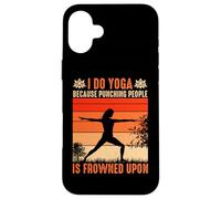 I Do Yoga Because Punching People is Frowned Upon Coque pour iPhone 16 Plus