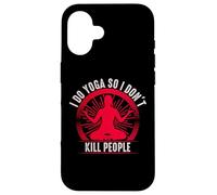 I Do Yoga So I Don't Kill People Coque pour iPhone 16