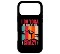 I Do Yoga to Burn Off The Crazy Coque pour iPhone 17 Pro Max