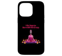I Do Yoga to Burn Off the Crazy - Yoga Flamingo Coque pour iPhone 14 Pro Max