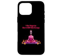 I Do Yoga to Burn Off the Crazy - Yoga Flamingo Coque pour iPhone 16 Pro Max