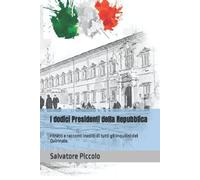 I Dodici Presidenti Della Repubblica: Ritratti E Racconti Inediti Di Tutti Gli Inquilini Del Quirinale.: 1