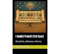 I Dodici Profeti (Trei Azar): Giustizia, alleanza, ritorno