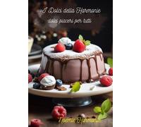 I Dolci Della Harmonie: Dolci Piaceri Per Tutti