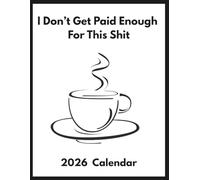 I Don’t Get Paid Enough For This Shit: 2026 Planner & Calendar