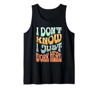 I Don’t Know I Just Work Here - Funny Sarcastic Work Joke Débardeur