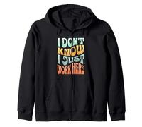 I Don’t Know I Just Work Here - Funny Sarcastic Work Joke Sweat à Capuche