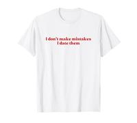 I Don’t Make Mistakes I Date Them 2000s Y2k Aesthetic Iconic T-Shirt