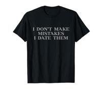 I Don’t Make Mistakes I Date Them Y2k 2000s Trendy Slogan T-Shirt
