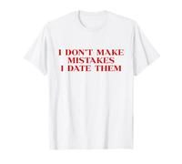 I Don’t Make Mistakes I Date Them Y2k 2000s Trendy Slogan T-Shirt
