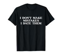 I Don’t Make Mistakes I Date Them Y2k 2000s Trendy Slogan T-Shirt
