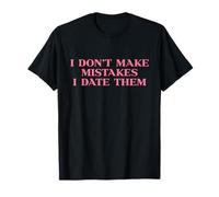 I Don’t Make Mistakes I Date Them Y2k 2000s Trendy Slogan T-Shirt
