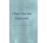 I Don’t Owe You Forgiveness: Poems from the Other Side of Survival