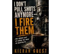 I Don’t Pull Shots Anymore - I Fire Them The Hidden Cost of Caring Too Much in Hospitality