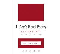 I Don´t Read Poetry - ESSENTIALS: Selected Poems from Volume I & II