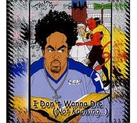 I Don T Wanna to Die Not Knowi [Import]