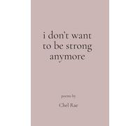 I don’t want to be strong anymore: poems for when holding it together is killing you