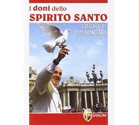 I doni dello Spirito Santo. Catechesi di papa Francesco