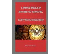 I doni dello Spirito Santo. CATTOLICESIMO: CATTOLICESIMO