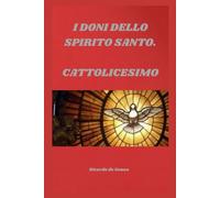 I doni dello Spirito Santo. CATTOLICESIMO: CATTOLICESIMO