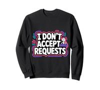 I Don't Accept Requests DJ Song Playlist Jokes - Sweatshirt