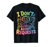 I Don't Accept Requests DJ Song Playlist Jokes |- T-Shirt