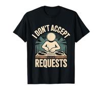 I Don't Accept Requests DJ Song Playlist Jokes - T-Shirt