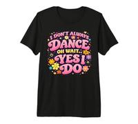I Don't Always Dance Oh Wait Yes I Do Retro Groovy Funny T-Shirt Haut de Gamme