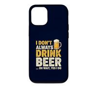 I Don't Always Drink Beer Oh Wait Yes I Do Funny Drinking Coque pour iPhone 12/12 Pro
