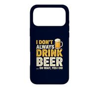 I Don't Always Drink Beer Oh Wait Yes I Do Funny Drinking Coque pour iPhone 17 Pro Max