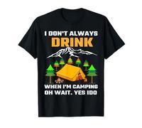 I Don't Always Drink When I'm Camping Camper Adventure T-Shirt
