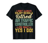 I Don't Always Enjoy Being a Retired Air Traffic Controller T-Shirt