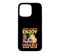 I Don't Always Enjoy Playing Ukulele Oh Wait Yes I Do Coque pour iPhone 15 Pro Max