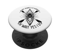 I Don't Always go Kayak Oh Wait Yes I do - Kayaker PopSockets PopGrip Adhésif