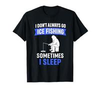 I Don't Always Go Pêcheur d'hiver Sarcastique T-Shirt