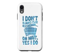 I Don't Always Play Accordéon Oh Wait Yes I Do Coque pour iPhone XR