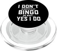 I Don't Always Play Bingo Oh Wait Yes I Do Funny Bingo Game PopSockets PopGrip pour MagSafe