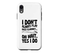 I Don't Always Play Clarinette Basse Oh Wait Yes I Do Coque pour iPhone XR