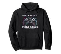 I Don't Always Play Jeux Vidéo Humour Gamer Sweat à Capuche