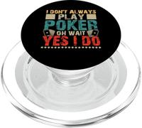 I Don't Always Play Poker Oh Wait Yes I Do PopSockets PopGrip pour MagSafe