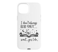I Dont Always Read Smut Books Dark Romance Book Smutt Reader Coque pour iPhone 15 Plus
