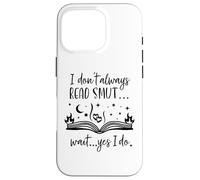 I Dont Always Read Smut Books Smutt Dark Romance Smutty Book Coque pour iPhone 16 Pro