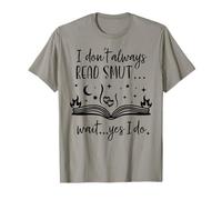 I Dont Always Read Smut Books Smutt Unapologetic Smut Reader T-Shirt