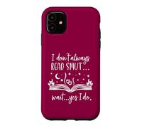 I Dont Always Read Smut Wait Yes I Do Read Smutt Books Spicy Coque pour iPhone 11
