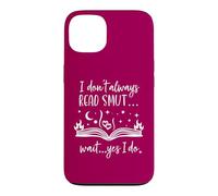 I Dont Always Read Smut Wait Yes I Do Read Smutt Books Spicy Coque pour iPhone 13
