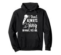 I Don't Always Sing Broadway Musical Theatre Sweat à Capuche