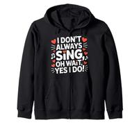 I Don't Always Sing Oh Wait Drama Theatre Singer Sweat à Capuche