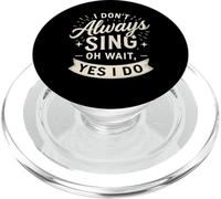 I Don't Always Sing Oh Wait Yes I Do Funny Musical Actor PopSockets PopGrip pour MagSafe
