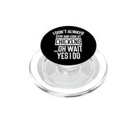 I Don't Always Stop and Look At Chickens... Oh Wait, Yes I Do PopSockets PopGrip pour MagSafe