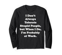 I Don't Always Tolerate Stupid People Work Funny Saying Manche Longue